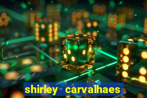 shirley carvalhaes porto seguro